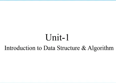 Unit 1:Introduction to DSA[A], Data Structures & Algorithms